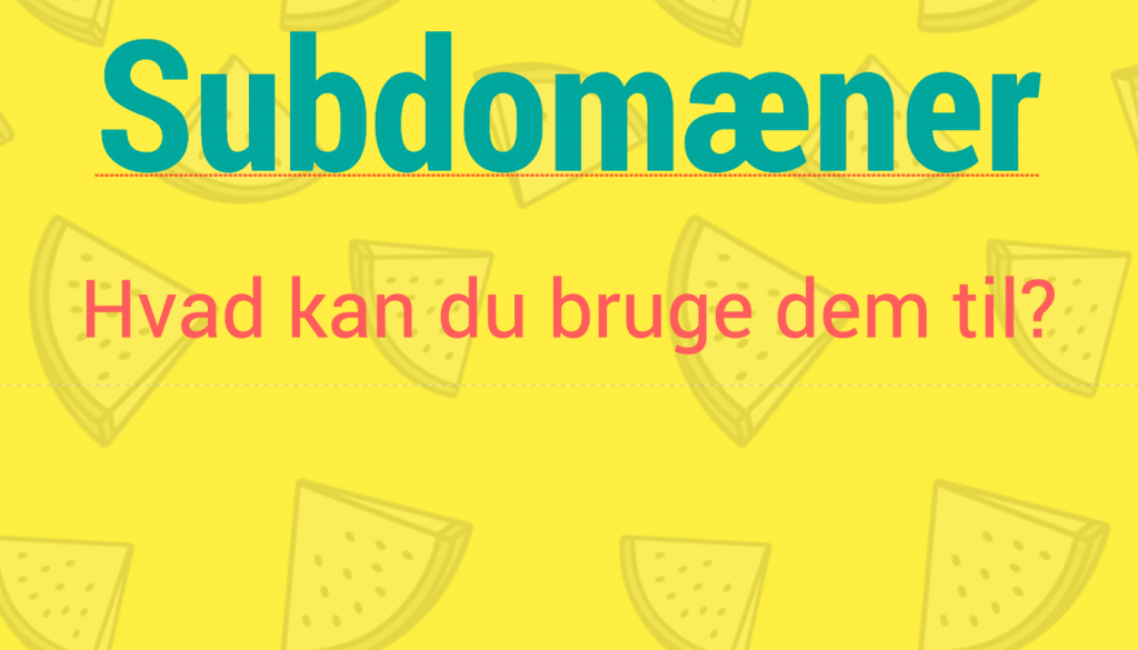 Subdomæner – hvad er de og hvad kan du bruge dem til?